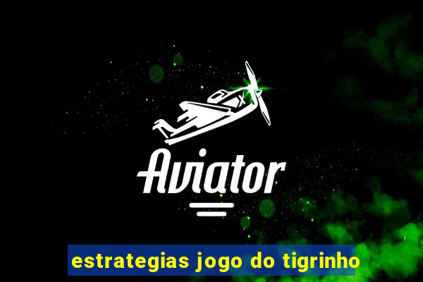 estrategias jogo do tigrinho